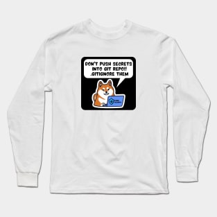 Secure Coding Shiba Inu Don't Push Secrets into Git Repo Gitignore Them Long Sleeve T-Shirt